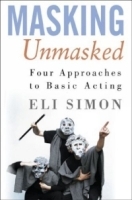 Masking Unmasked : Four Approaches to Basic Acting артикул 1192a.