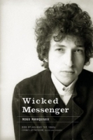 Wicked Messenger: Bob Dylan And the 1960s артикул 4560b.