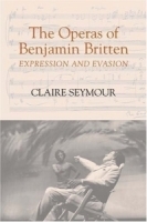 The Operas of Benjamin Britten : Expression and Evasion (Aldeburgh Studies in Music) артикул 4587b.