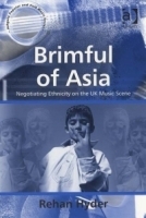 Brimful of Asia: Negotiating Ethnicity on the UK Music Scene (Ashgate Popular and Folk Music Series) артикул 4593b.