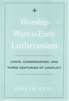 Worship Wars in Early Lutheranism: Choir, Congregation, and Three Centuries of Conflict артикул 4624b.