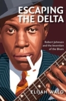 Escaping the Delta: Robert Johnson and the Invention of the Blues артикул 4720b.