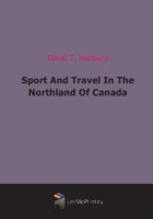 Sport And Travel In The Northland Of Canada артикул 4636b.