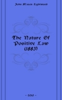 The Nature Of Positive Law (1883) артикул 4732b.